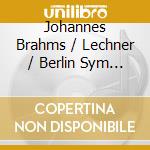 Johannes Brahms / Lechner / Berlin Sym - Piano Concerto 2 cd musicale di Johannes Brahms / Lechner / Berlin Sym