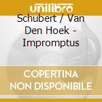 Schubert / Van Den Hoek - Impromptus cd musicale