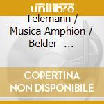 Telemann / Musica Amphion / Belder - Tafelmusik (Selection) cd musicale di Telemann / Musica Amphion / Belder