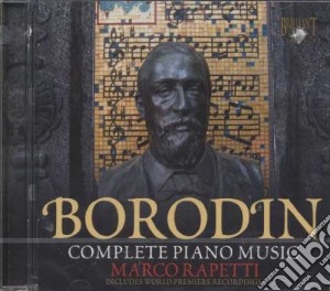Alexander Borodin - Complete Piano Music cd musicale di Borodin / Rapetti