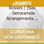 Rossini / Elias - Semiramide Arrangements For Guitar (2 Cd) cd musicale di Rossini / Elias