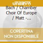 Bach / Chamber Choir Of Europe / Matt - Motets cd