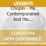 Chopin - His Contemporaries And His Instruments cd
