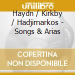 Haydn / Kirkby / Hadjimarkos - Songs & Arias cd