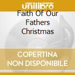 Faith Of Our Fathers Christmas cd