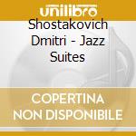 Shostakovich Dmitri - Jazz Suites cd