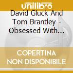 David Gluck And Tom Brantley - Obsessed With Treasure cd