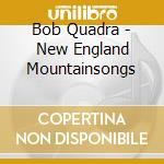 Bob Quadra - New England Mountainsongs cd