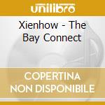 Xienhow - The Bay Connect cd