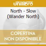 North - Slow (Wander North) cd