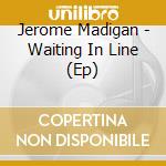 Jerome Madigan - Waiting In Line (Ep)