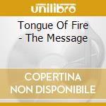 Tongue Of Fire - The Message cd