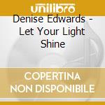 Denise Edwards - Let Your Light Shine cd
