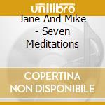Jane And Mike - Seven Meditations cd