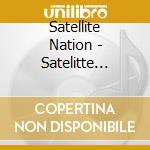 Satellite Nation - Satelitte Nation cd