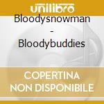 Bloodysnowman - Bloodybuddies cd