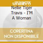 Nellie Tiger Travis - I'M A Woman cd