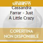Cassandra Farrar - Just A Little Crazy cd