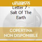 Letter 7 - Salt Of The Earth cd