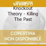 Knockout Theory - Killing The Past cd