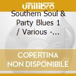 Southern Soul & Party Blues 1 / Various - Southern Soul & Party Blues 1 / Various cd