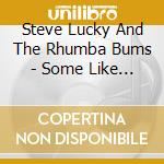 Steve Lucky And The Rhumba Bums - Some Like It Hot cd