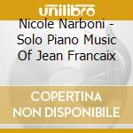 Nicole Narboni - Solo Piano Music Of Jean Francaix cd