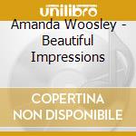 Amanda Woosley - Beautiful Impressions cd