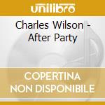 Charles Wilson - After Party cd