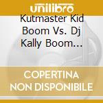 Kutmaster Kid Boom Vs. Dj Kally Boom Shabazz - The Dusty U.A. Lp (Return To Tha Slum Shakk) cd