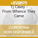 Tj Casey - From Whence They Came cd