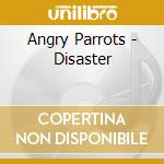 Angry Parrots - Disaster cd