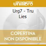 Urg7 - Tru Lies cd