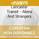 Lancaster Transit - Aliens And Strangers cd