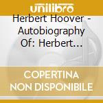 Herbert Hoover - Autobiography Of: Herbert Hoover Living & Learnin cd