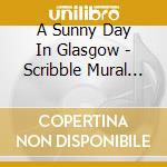 A Sunny Day In Glasgow - Scribble Mural Comic Journal cd musicale di A Sunny Day In Glasgow