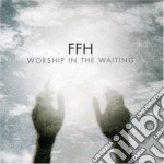 Ffh - Worship In The Waiting