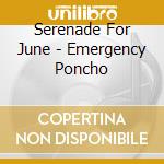 Serenade For June - Emergency Poncho cd