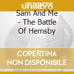 Sam And Me - The Battle Of Hemsby cd