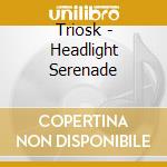 Triosk - Headlight Serenade cd