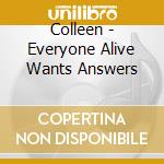 Colleen - Everyone Alive Wants Answers cd musicale di Colleen