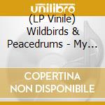 (LP Vinile) Wildbirds & Peacedrums - My Heart (7