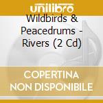 Wildbirds & Peacedrums - Rivers (2 Cd) cd