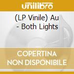 (LP Vinile) Au - Both Lights vinile