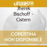Jherek Bischoff - Cistern cd musicale di Jherek Bischoff
