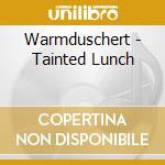 Warmduschert - Tainted Lunch cd musicale