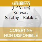 (LP Vinile) Korwar, Sarathy - Kalak (Dark Green Vinyl) vinile