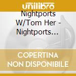 Nightports W/Tom Her - Nightports W/Tom Herbertlabe cd