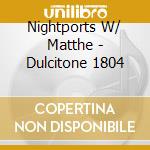 Nightports W/ Matthe - Dulcitone 1804 cd