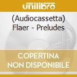 (Audiocassetta) Flaer - Preludes cd